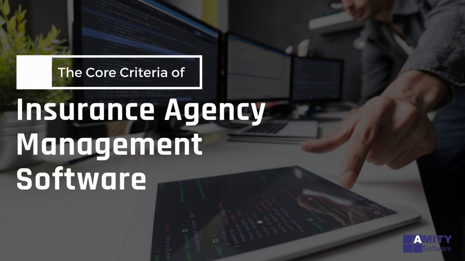 The Core Criteria of Insurance Agency Management Software