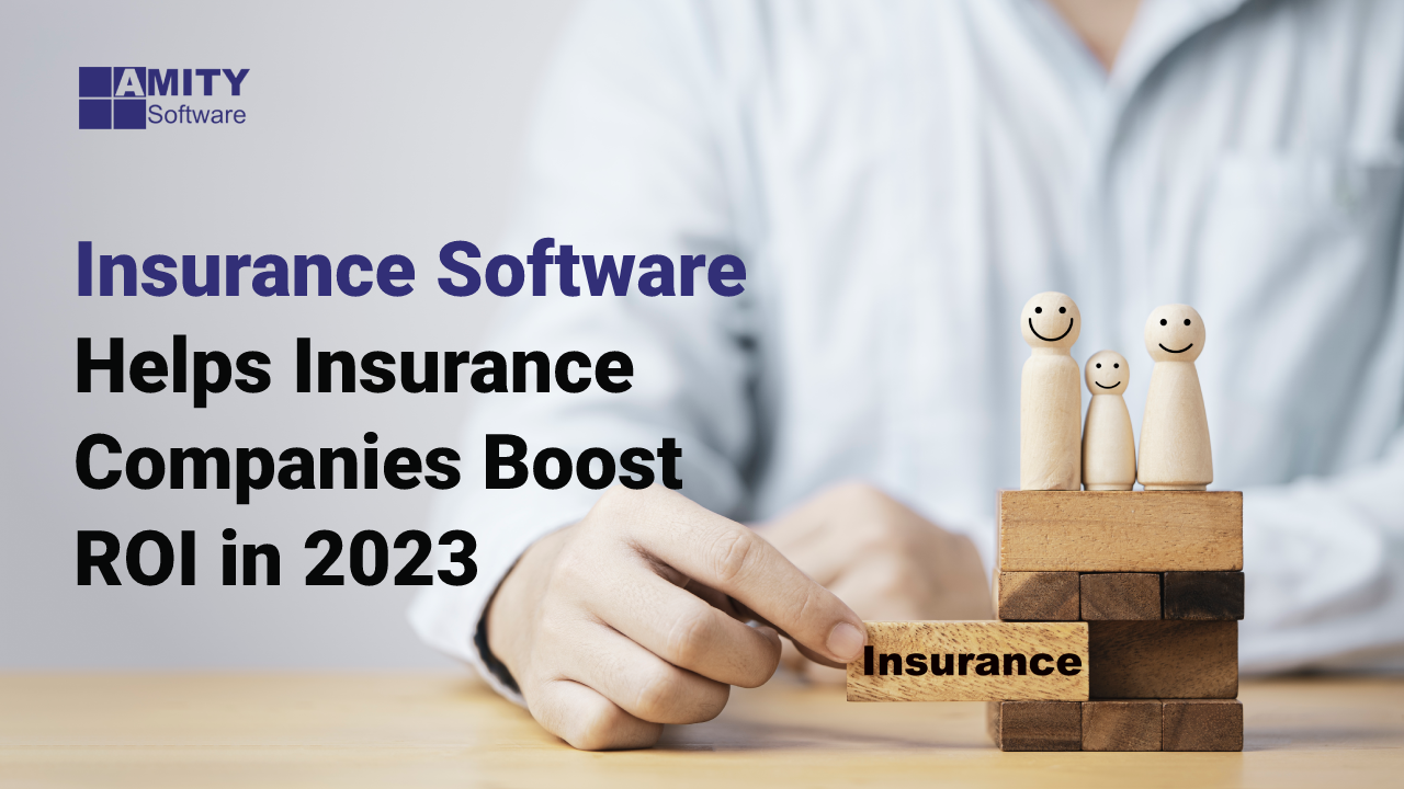 Insurance Software Helps Insurance Companies Boost ROI in 2023